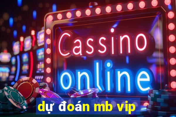 dự đoán mb vip