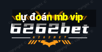 dự đoán mb vip