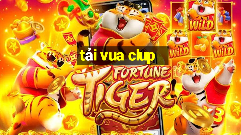 tải vua clup