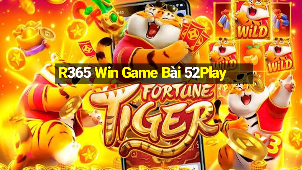 R365 Win Game Bài 52Play