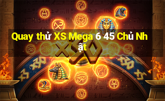 Quay thử XS Mega 6 45 Chủ Nhật