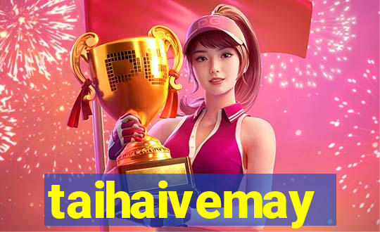 taihaivemay