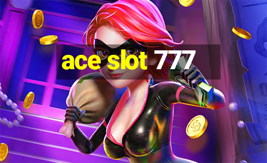 ace slot 777