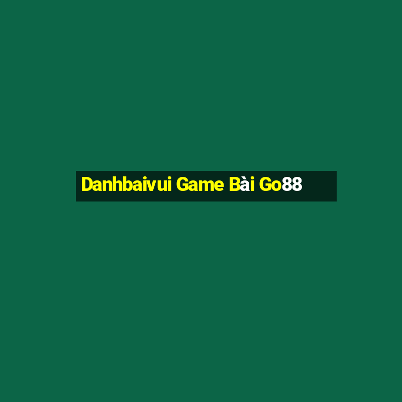 Danhbaivui Game Bài Go88