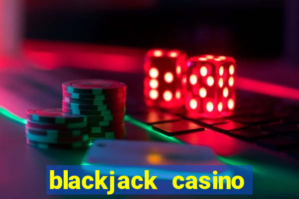 blackjack casino real money