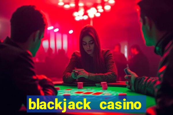 blackjack casino real money