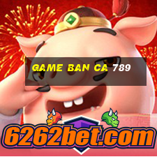 game ban ca 789