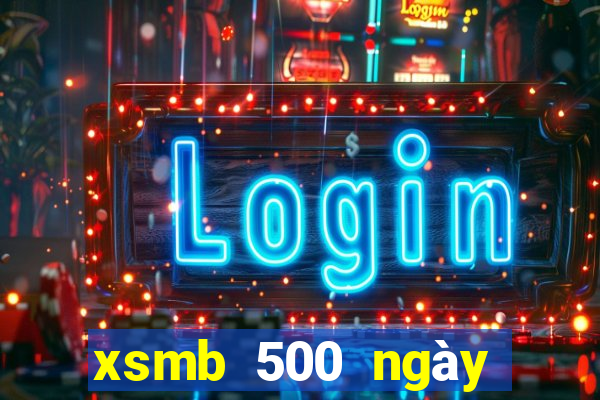 xsmb 500 ngày gần đây nhất hôm nay