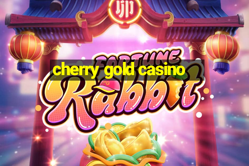 cherry gold casino