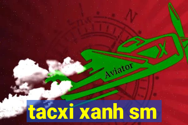 tacxi xanh sm