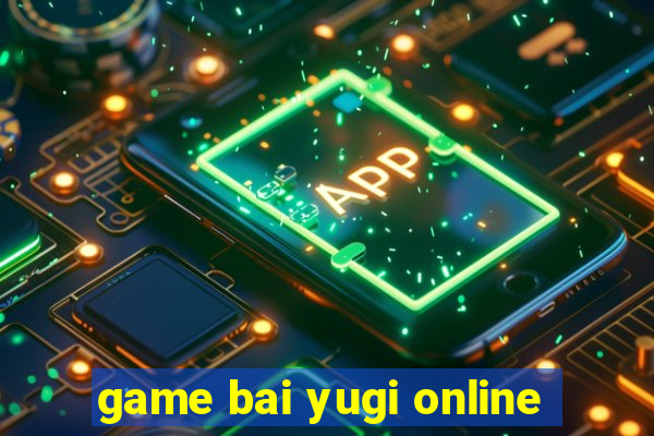 game bai yugi online