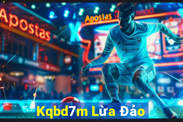 Kqbd7m Lừa Đảo