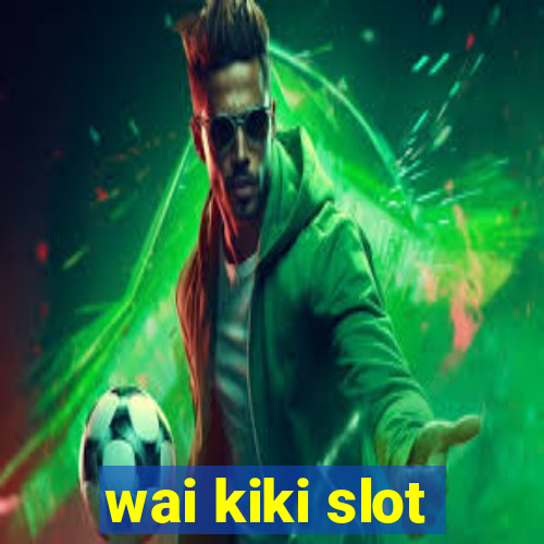 wai kiki slot