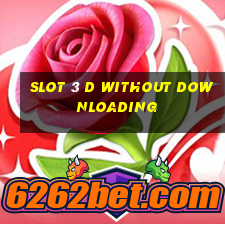 slot 3 d without downloading