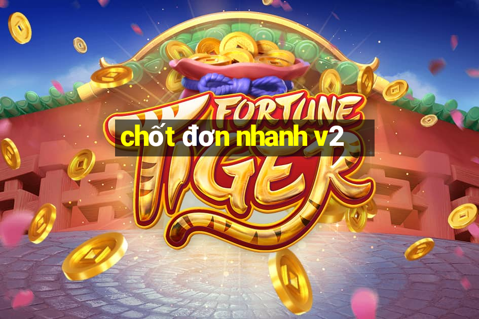 chốt đơn nhanh v2