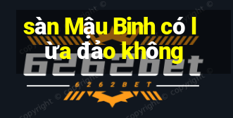 sàn Mậu Binh có lừa đảo không