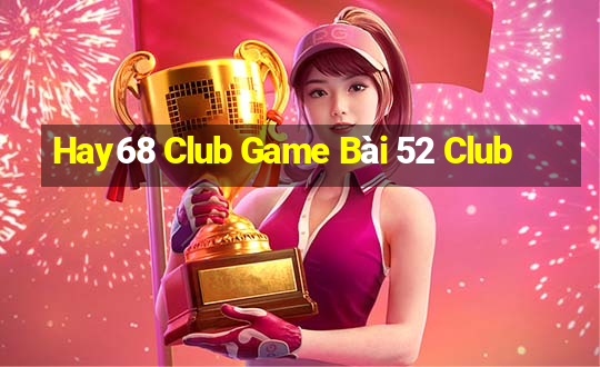 Hay68 Club Game Bài 52 Club