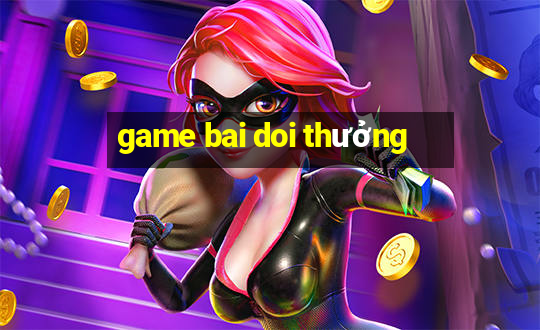 game bai doi thưởng