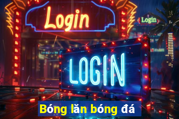 Bóng lăn bóng đá