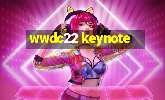 wwdc22 keynote