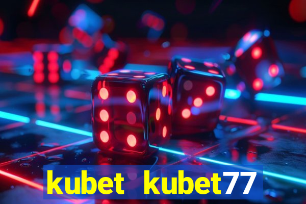 kubet kubet77 kubet88 kubet11