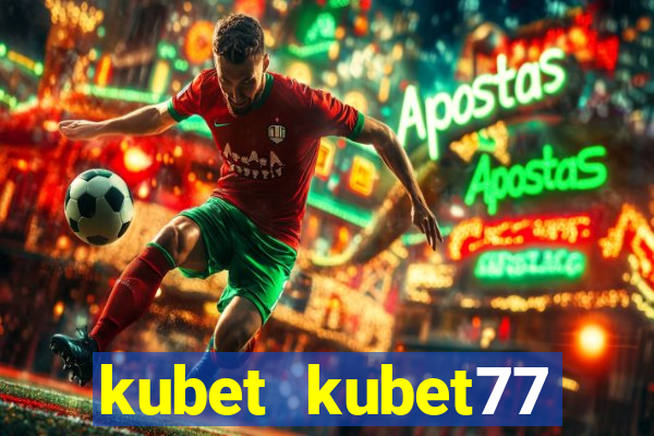 kubet kubet77 kubet88 kubet11