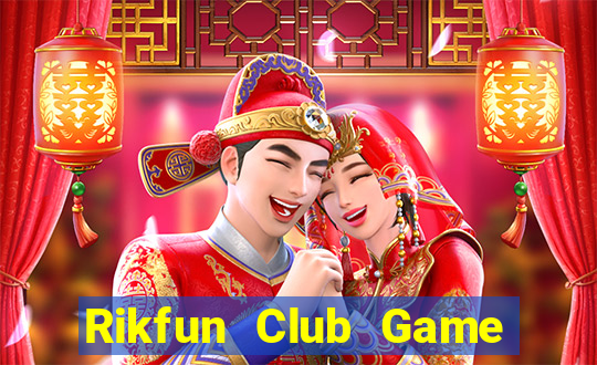 Rikfun Club Game Bài Chơi Với Bạn Bè