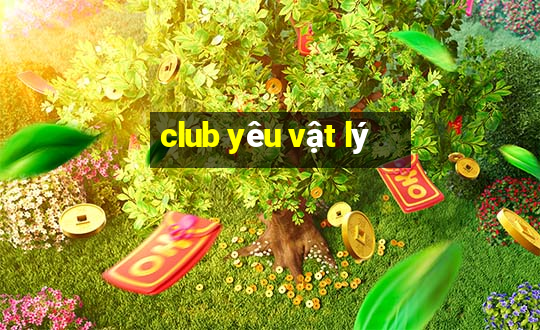 club yêu vật lý