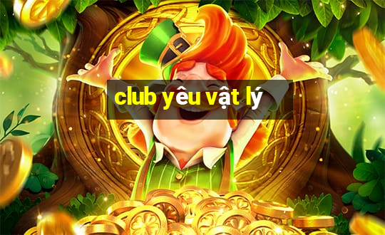 club yêu vật lý