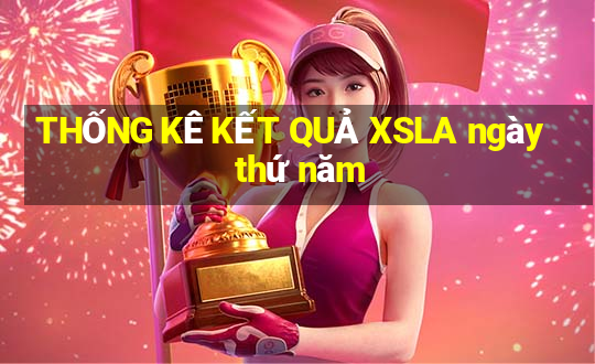 THỐNG KÊ KẾT QUẢ XSLA ngày thứ năm