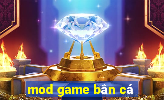 mod game bắn cá