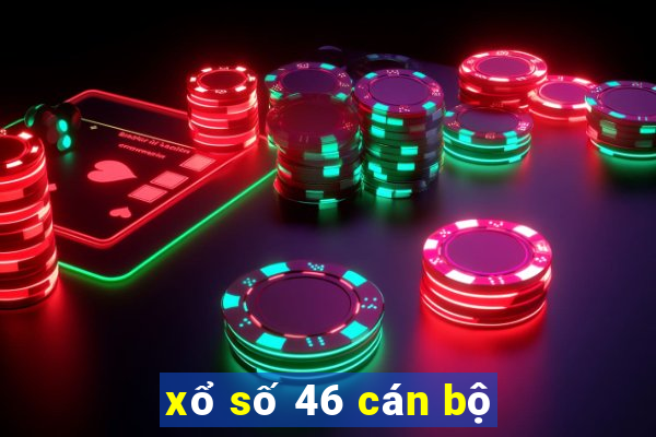 xổ số 46 cán bộ