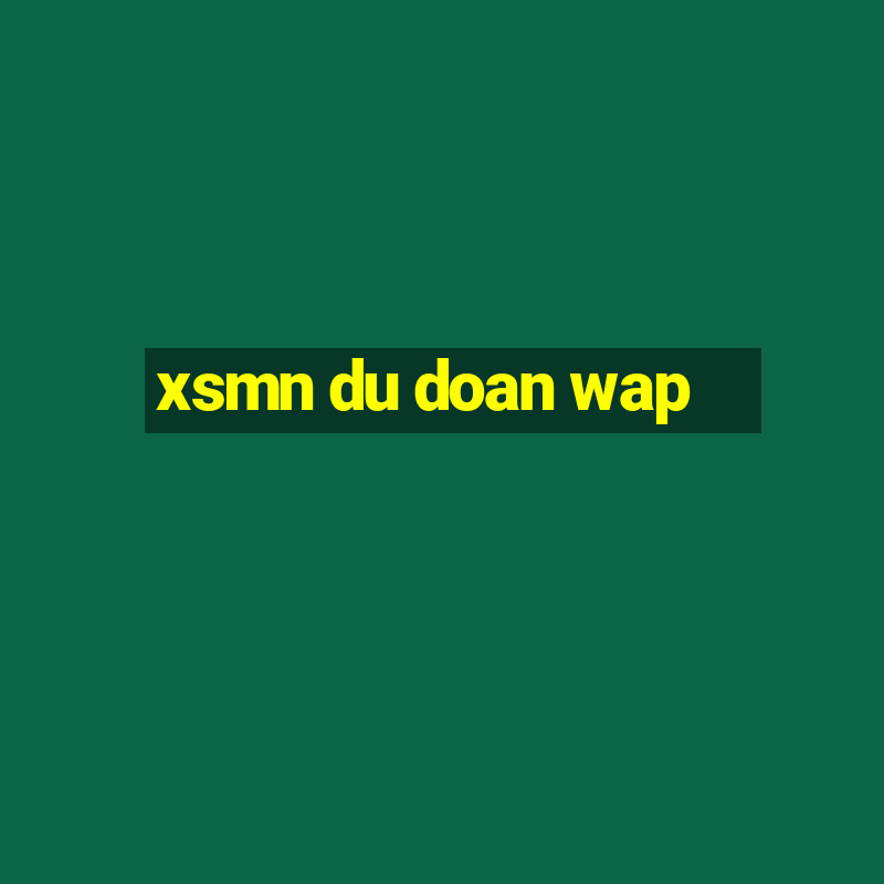 xsmn du doan wap