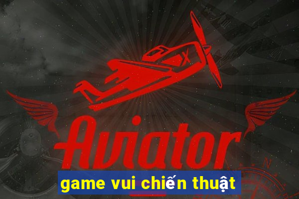 game vui chiến thuật