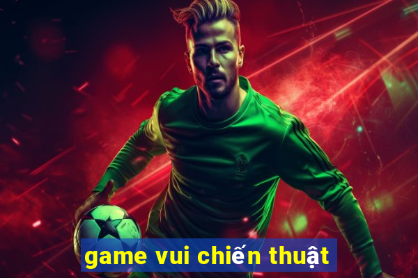 game vui chiến thuật