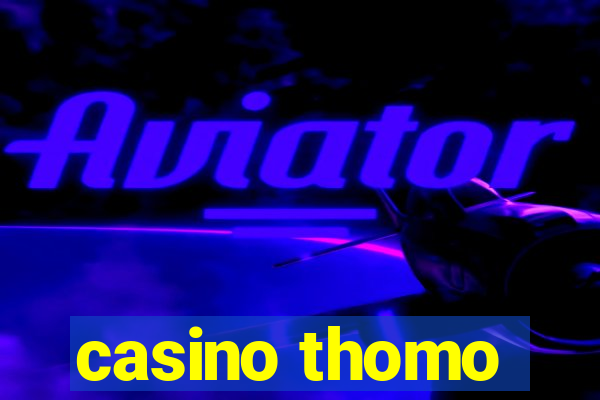 casino thomo