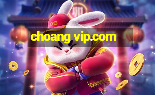 choang vip.com