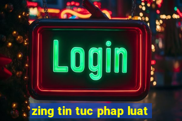 zing tin tuc phap luat