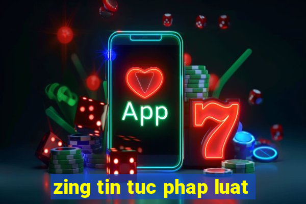 zing tin tuc phap luat