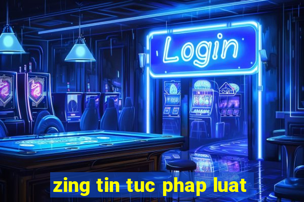 zing tin tuc phap luat