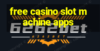 free casino slot machine apps