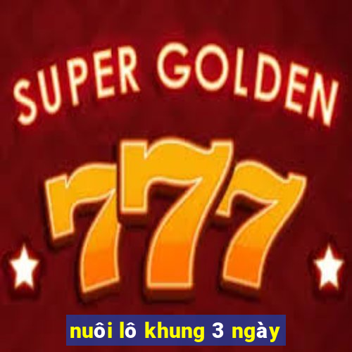 nuôi lô khung 3 ngày