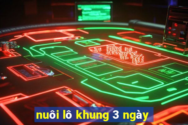 nuôi lô khung 3 ngày