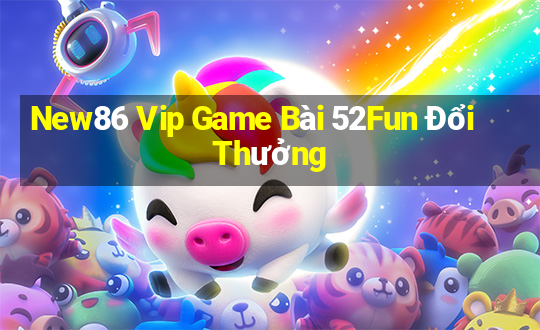 New86 Vip Game Bài 52Fun Đổi Thưởng