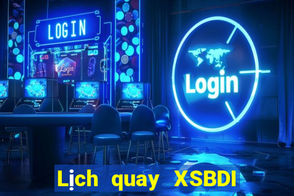 Lịch quay XSBDI ngày 21