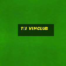 tải vinclub