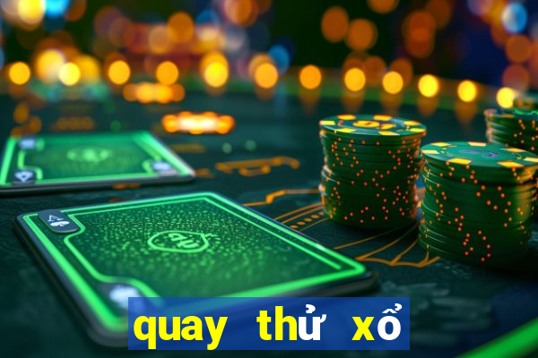 quay thử xổ số miền trung ngày hôm nay