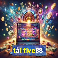 tải five88