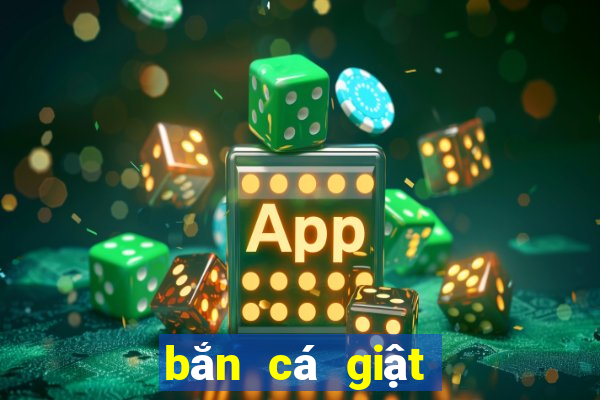 bắn cá giật hũ quay slot