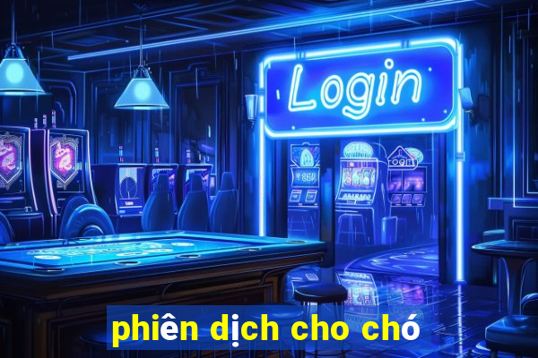 phiên dịch cho chó